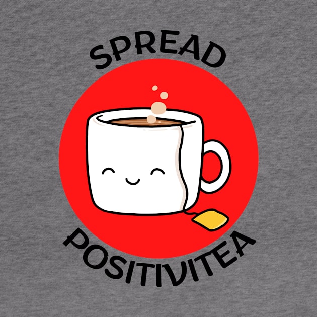 Spread Positivitea | Tea Pun by Allthingspunny